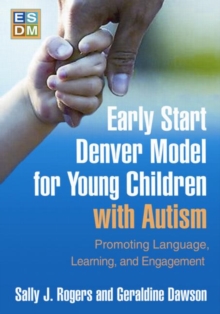 Early Start Denver Model for Young Children with Autism : Promoting Language, Learning, and Engagement, Paperback / softback Book Early Start Denver Model for Young Children with Autism : Promoting Language, Learning, and Engagement, Paperback / softback Book