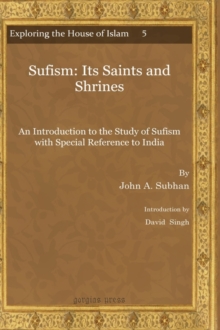 Sufism: Its Saints and Shrines : An Introduction to the Study of Sufism with Special Reference to India