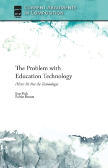 The Problem with Education Technology (Hint: It's Not the Technology)