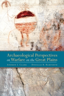 Archaeological Perspectives on Warfare on the Great Plains, Hardback Book Archaeological Perspectives on Warfare on the Great Plains, Hardback Book
