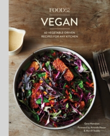 Food52 Vegan : 60 Vegetable-Driven Recipes for Any Kitchen [A Cookbook]