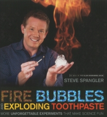 Fire Bubbles & Exploding Toothpaste : More Unforgettable Experiments That Make Science Fun, Paperback Book Fire Bubbles & Exploding Toothpaste : More Unforgettable Experiments That Make Science Fun, Paperback Book