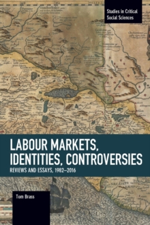 Labour Markets, Identities, Controversies : Reviews and Essays, 1982-2016, Paperback / softback Book Labour Markets, Identities, Controversies : Reviews and Essays, 1982-2016, Paperback / softback Book