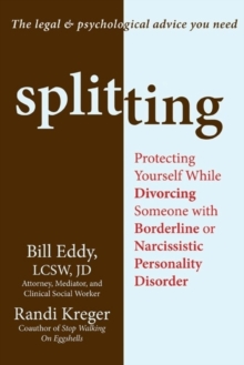 Splitting : Protecting Yourself While Divorcing Someone with Borderline or Narcissistic Personality Disorder, Paperback Book Splitting : Protecting Yourself While Divorcing Someone with Borderline or Narcissistic Personality Disorder, Paperback Book
