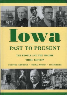 Iowa Past to Present : The People and the Prairie, Revised Third Edition