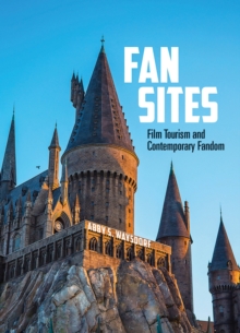 Fan Sites : Film Tourism and Contemporary Fandom