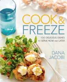 Cook & Freeze : 150 Delicious Dishes to Serve Now and Later: A Cookbook, EPUB eBook Cook & Freeze : 150 Delicious Dishes to Serve Now and Later: A Cookbook, EPUB eBook