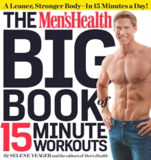 The Men's Health Big Book of 15-minute Workouts : A Leaner, Stronger, More Muscular You - in Half the Time!, Paperback Book The Men's Health Big Book of 15-minute Workouts : A Leaner, Stronger, More Muscular You - in Half the Time!, Paperback Book