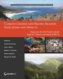 Climate Change and Pacific Islands : Indicators and Impacts: Report for the 2012 Pacific Islands Regional Climate Assessment