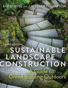 Sustainable Landscape Construction : A Guide to Green Building Outdoors, Paperback / softback Book Sustainable Landscape Construction : A Guide to Green Building Outdoors, Paperback / softback Book