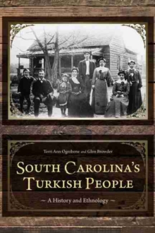 South Carolina's Turkish People : A History and Ethnology, Hardback Book South Carolina's Turkish People : A History and Ethnology, Hardback Book