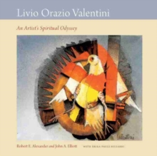 Livio Orazio Valentini : An Artist's Spiritual Odyssey, Hardback Book Livio Orazio Valentini : An Artist's Spiritual Odyssey, Hardback Book