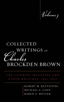 Collected Writings of Charles Brockden Brown : The Literary Magazine and Other Writings, 1801-1807