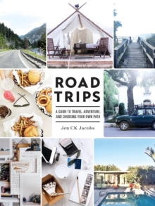 Road Trips : A Guide to Travel, Adventure, Choosing Your Own Path, Paperback / softback Book Road Trips : A Guide to Travel, Adventure, Choosing Your Own Path, Paperback / softback Book