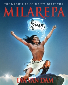 Milarepa : The Magic Life of Tibet's Great Yogi, Paperback / softback Book Milarepa : The Magic Life of Tibet's Great Yogi, Paperback / softback Book