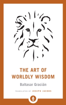 The Art of Worldly Wisdom, Paperback / softback Book The Art of Worldly Wisdom, Paperback / softback Book