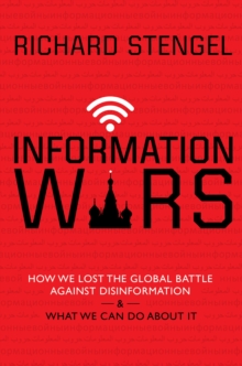 Information Wars : How We Lost the Global Battle Against Disinformation and What We Can Do About It, Hardback Book Information Wars : How We Lost the Global Battle Against Disinformation and What We Can Do About It, Hardback Book