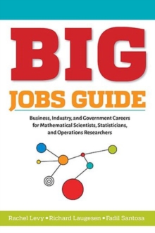 BIG Jobs Guide : Business, Industry, and Government Careers for Mathematical Scientists, Statisticians, and Operations Researchers