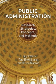 Public Administration : Research Strategies, Concepts, and Methods, Paperback / softback Book Public Administration : Research Strategies, Concepts, and Methods, Paperback / softback Book