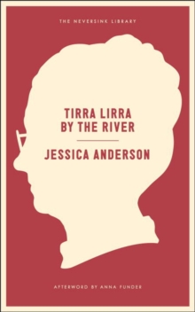 Tirra Lirra By The River : A Novel