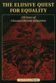 The Elusive Quest for Equality : 150 Years of Chicano/Chicana Education