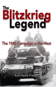 The Blitzkrieg Legend : The 1940 Campaign in the West