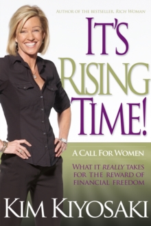 It's Rising Time! : What It Really Takes To Reach Your Financial Dreams, Paperback / softback Book It's Rising Time! : What It Really Takes To Reach Your Financial Dreams, Paperback / softback Book