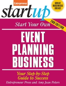 Start Your Own Event Planning Business : Your Step-By-Step Guide to Success