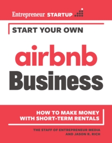 Start Your Own Airbnb Business : How to Make Money With Short-Term Rentals