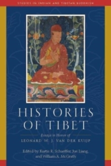 Histories of Tibet : Essays in Honor of Leonard W. J. van der Kuijp