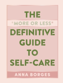 The More or Less Definitive Guide to Self-Care, Paperback / softback Book The More or Less Definitive Guide to Self-Care, Paperback / softback Book