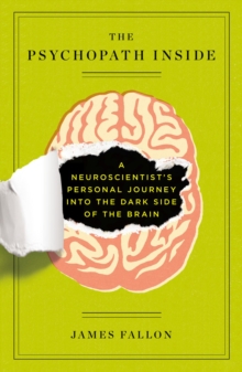 The Psychopath Inside : A Neuroscientist's Personal Journey into the Dark Side of the Brain, Paperback Book The Psychopath Inside : A Neuroscientist's Personal Journey into the Dark Side of the Brain, Paperback Book
