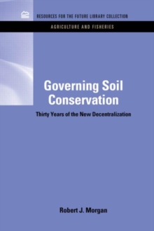 Governing Soil Conservation : Thirty Years of the New Decentralization