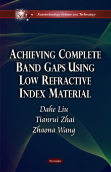 Achieving Complete Band Gaps Using Low Refractive Index Material, Paperback / softback Book Achieving Complete Band Gaps Using Low Refractive Index Material, Paperback / softback Book
