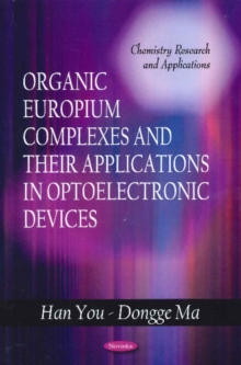 Organic Europium Complexes & their Applications in Optoelectronic Devices, Paperback / softback Book Organic Europium Complexes & their Applications in Optoelectronic Devices, Paperback / softback Book