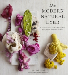 Modern Natural Dyer, The, Hardback Book Modern Natural Dyer, The, Hardback Book