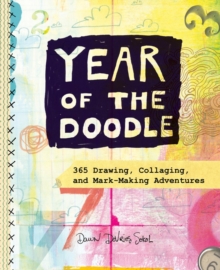 Year of the Doodle : 365 Drawing, Collaging, and Mark-Making Adventures, Notebook / blank book Book Year of the Doodle : 365 Drawing, Collaging, and Mark-Making Adventures, Notebook / blank book Book