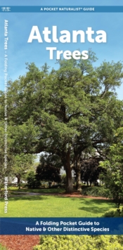 Atlanta Trees : A Folding Pocket Guide to Native & Other Distinctive Species