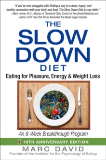 The Slow Down Diet : Eating for Pleasure, Energy, and Weight Loss, Paperback / softback Book The Slow Down Diet : Eating for Pleasure, Energy, and Weight Loss, Paperback / softback Book