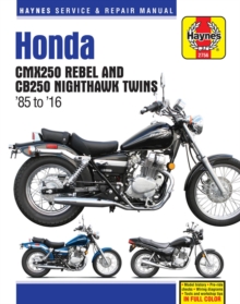 Honda Cmx250 Rebel and Cb250 Nighthawk, 1985-2016 Haynes Repair Manual, Paperback / softback Book Honda Cmx250 Rebel and Cb250 Nighthawk, 1985-2016 Haynes Repair Manual, Paperback / softback Book