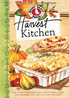 Harvest Kitchen Cookbook : Savor autumn's best family recipes, a bushel or tips and gifts from the kitchen...all to warm your home this season