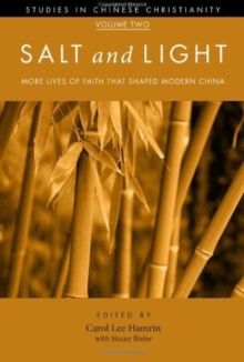 Salt and Light, Volume 2 : More Lives of Faith That Shaped Modern China