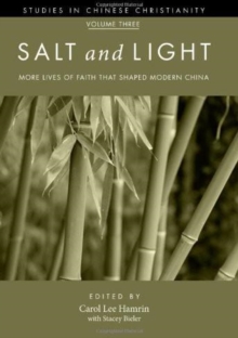 Salt and Light, Volume 3 : More Lives of Faith That Shaped Modern China