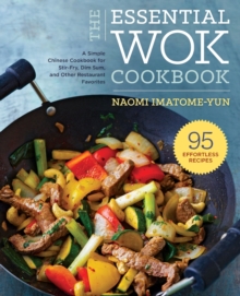 The Essential Wok Cookbook : A Simple Chinese Cookbook for Stir-Fry, Dim Sum, and Other Restaurant Favorites, Paperback Book The Essential Wok Cookbook : A Simple Chinese Cookbook for Stir-Fry, Dim Sum, and Other Restaurant Favorites, Paperback Book