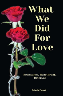 What We Did for Love : Resistance, Heartbreak, Betrayal