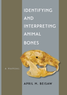 Identifying and Interpreting Animal Bones : A Manual
