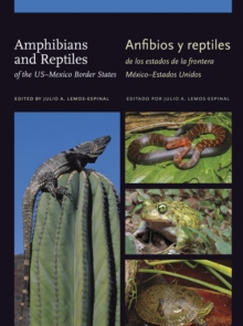 Amphibians and Reptiles of the US-Mexico Border States/Anfibios y reptiles de los estados de la frontera Mexico-Estados Unidos