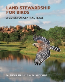 Attracting Birds in the Texas Hill Country : A Guide to Land Stewardship