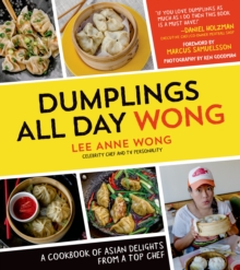 Dumplings All Day Wong : A Cookbook of Asian Delights from a Top Chef, Paperback Book Dumplings All Day Wong : A Cookbook of Asian Delights from a Top Chef, Paperback Book