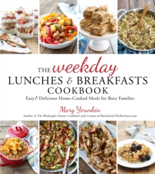 The Weekday Lunches & Breakfasts Cookbook : Easy & Delicious Home-Cooked Meals for Busy Families, Paperback Book The Weekday Lunches & Breakfasts Cookbook : Easy & Delicious Home-Cooked Meals for Busy Families, Paperback Book